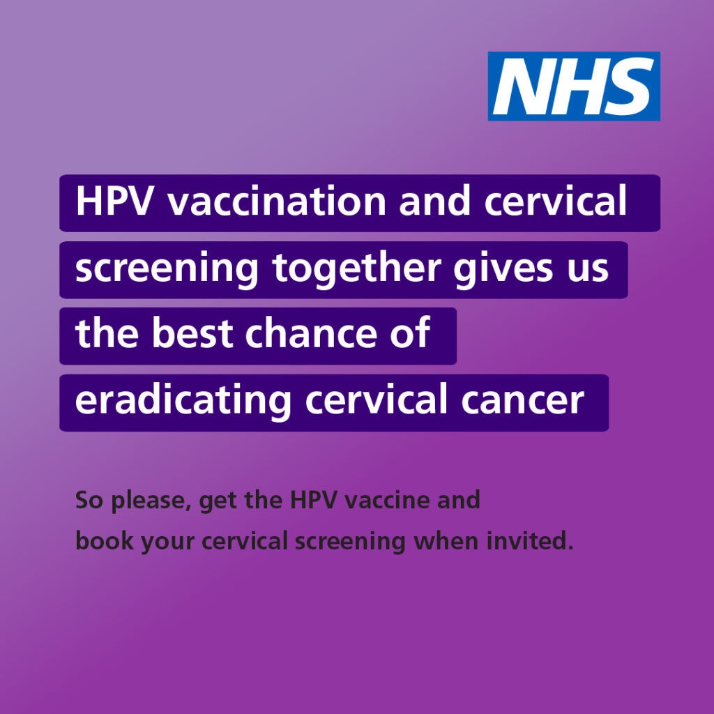 NHS cervical screening text based image saying "HPV vaccination and cervical screening together gives us the best chance of eradicating cervical cancer. So please, get the HPV vaccine and book your cervical screening when invited.