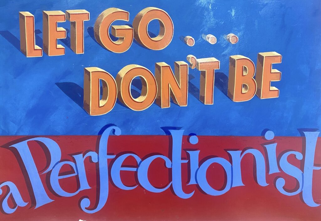 Camilla's Signs of colour exhibition art work featuring the text "Let go... Don't be a perfectionist"