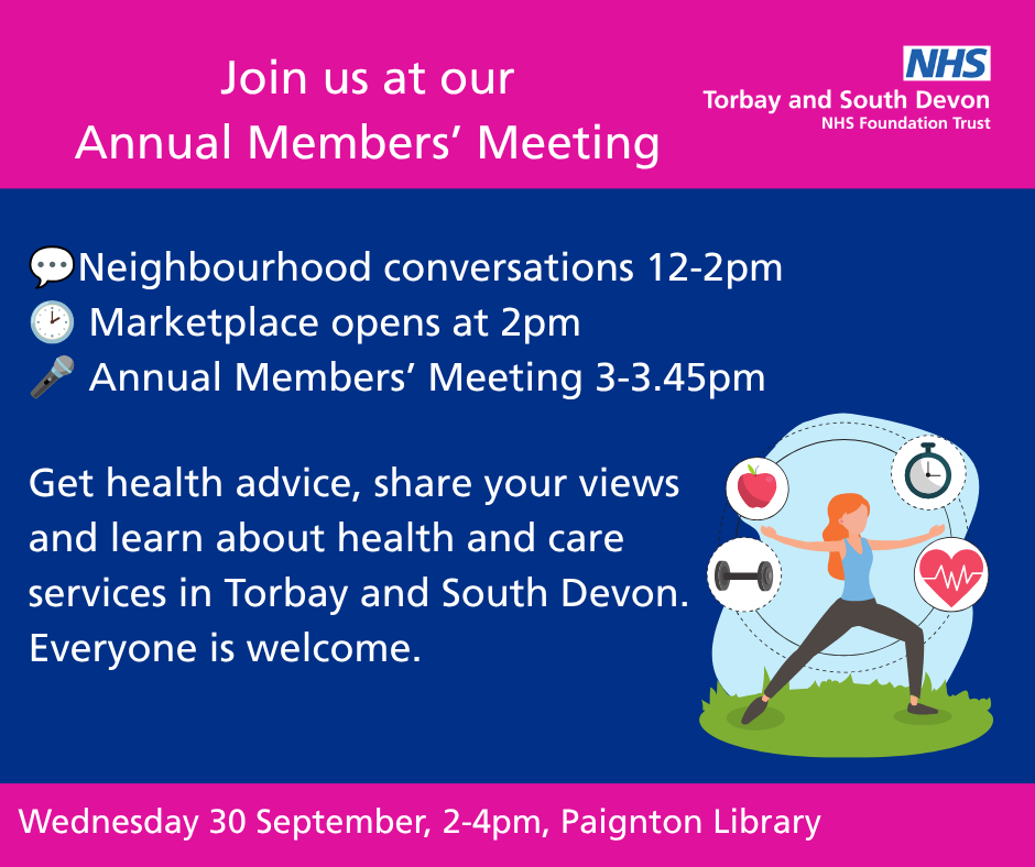 Torbay and South Devon NHS Foundation Trust Annual Members' Meeting promotional graphic. Event taking place Wednesday 30 September at Paignton Library. Timings: Neighbourhood conversations 12pm to 2pm, Marketplace opens at 2pm, Annual Members' Meeting 3pm to 3.45pm. Text reads: "Get health advice, share your views and learn about health and care services in Torbay and South Devon. Everyone is welcome."